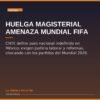 Huelga Magisterial Amenaza Mundial FIFA