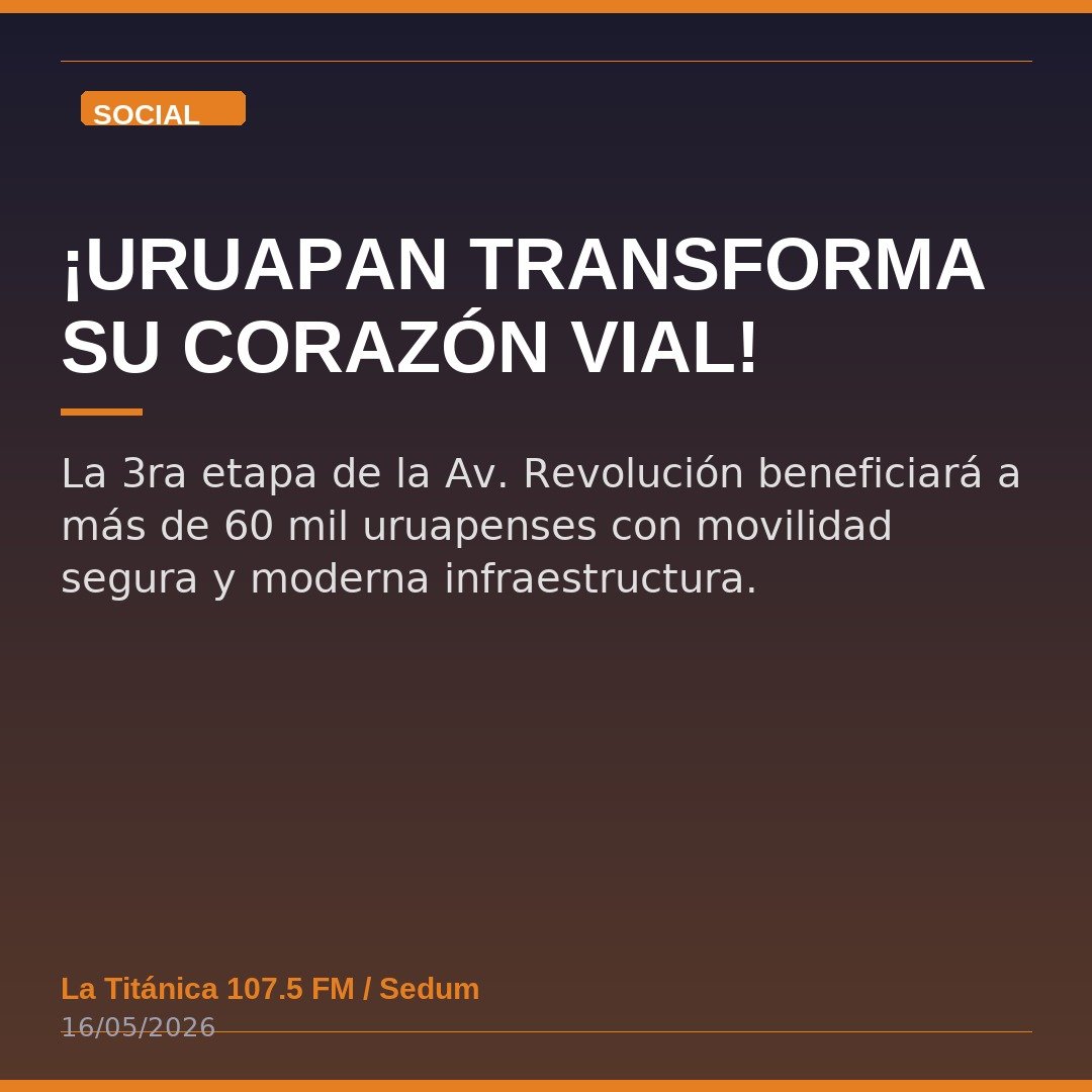 ¡Uruapan Transforma su Corazón Vial!