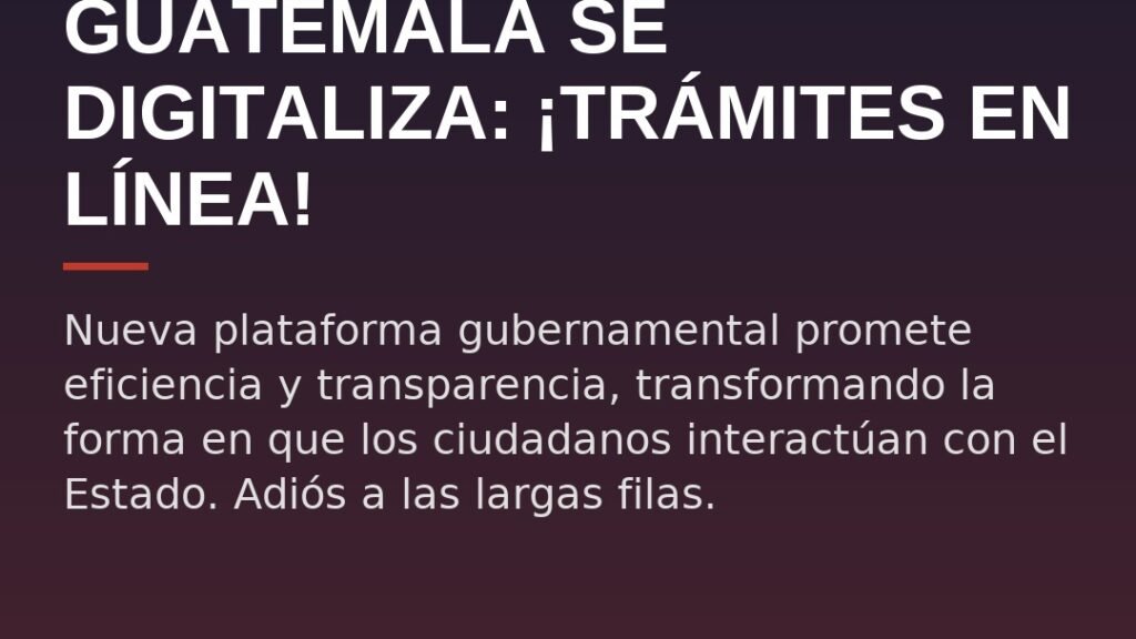 Guatemala se Digitaliza: ¡Trámites en Línea!
