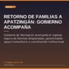 Retorno de Familias a Apatzingán: Gobierno Acompaña