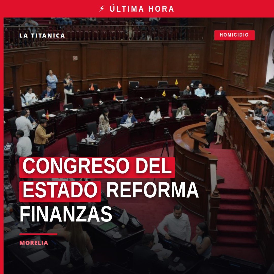 Congreso del Estado en sesión plenaria en Morelia, Michoacán, aprobando reformas financieras y de transparencia el 11 de
