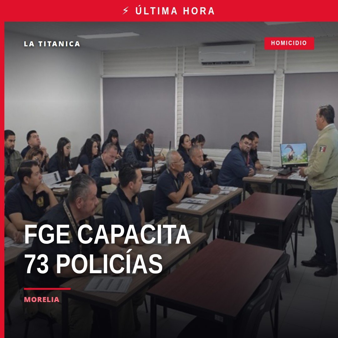 Fiscalía General Michoacán capacita a 73 policías de investigación en Morelia: grupo de uniformados en formación práctica
