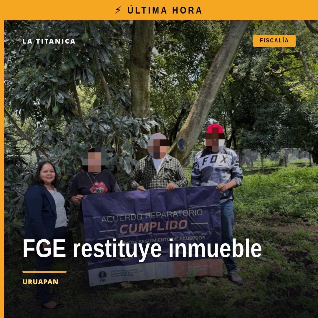 Fiscalía General Michoacán restituye inmueble a víctima de despojo en Uruapan, Michoacán